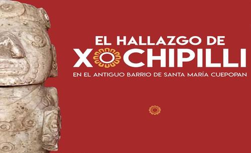 El hallazgo de Xochipilli-Macuixóchitl en el antiguo barrio de Santa María Cuepopan