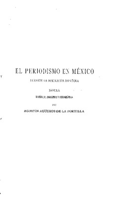 El periodismo en México durante la dominación española. Notas históricas, biográficas y bibliográficas. Introducción.