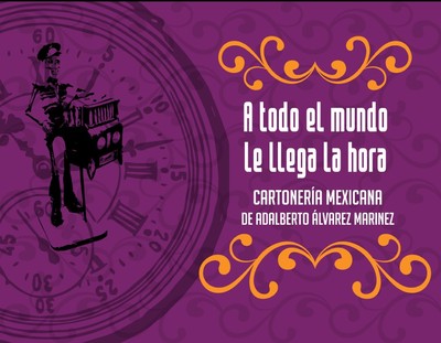 A todo el mundo le llega la hora. Cartonería mexicana de Adalberto Álvarez Marines