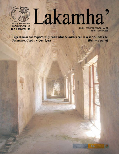 Lakamha'. Boletín informativo del Museo de Sitio y la Zona Arqueológica de Palenque. Núm. 31 (2009)