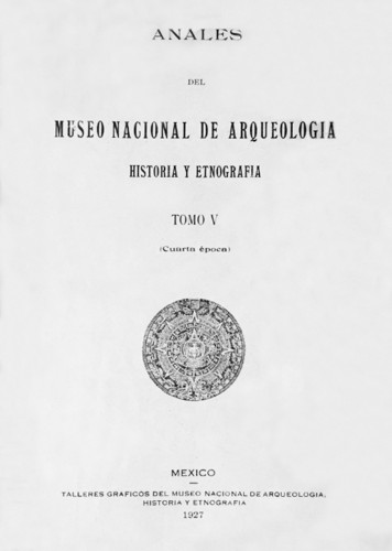 Anales del Museo Nacional de Arqueología, Historia y Etnografía. Num. 22 Tomo V (1927) Cuarta Época (1922-1933)