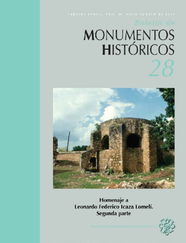 Boletín de Monumentos Históricos Núm. 28 (2013) Homenaje a Leonardo Federico Icaza Lomelí. Segunda parte