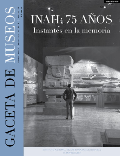 Gaceta de Museos -  Num. 58 (2014) INAH : 75 AÑOS - Instantes en la memoria