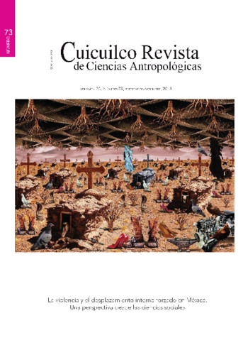 Cuicuilco Vol. 25 Num. 73 (2018) La violencia y el desplazamiento interno forzado en México. Una perspectiva desde las ciencias sociales