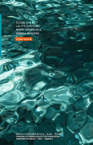 Serie monográfica SAS-INAH. Cuadernos de Arqueología de sitios subacuáticos y marítimos de México Núm. 3 (2022) Ocre en la oscuridad. Minería temprana en la Península de Yucatán