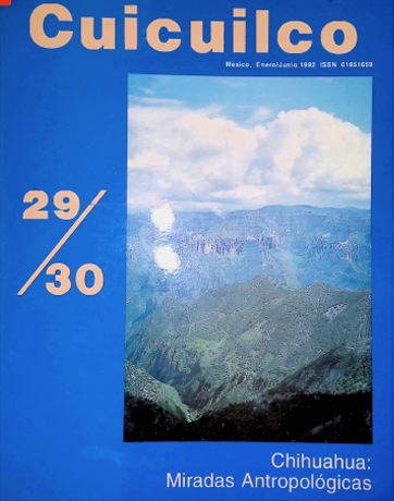 Chihuahua: Miradas Antropológicas. Cuicuilco Revista de la Escuela Nacional de Antropología e Historia. Segunda época Vol. 10 Núm. 29-30 (1992)