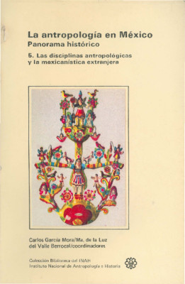 La antropología en México. Panorama histórico