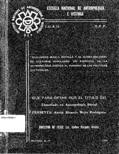 Guillermo Bonfil Batalla y el Museo Nacional de Culturas Populares : un ejercicio de la antropología crítica al terreno de las políticas culturales