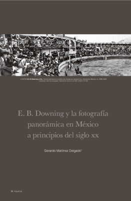 E. B. Downing y la fotografía panorámica en México a principios del siglo XX