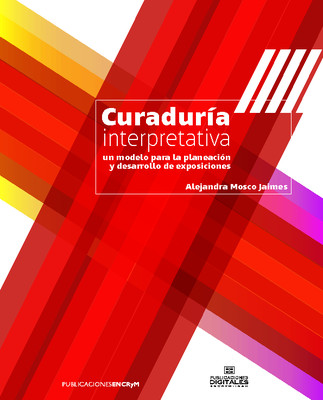 Curaduría interpretativa, un modelo para la planeación y desarrollo de exposiciones